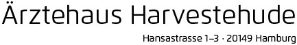 Ärztehaus Harvestehude<br>
Hansastrasse 2-3 · 20149 Hamburg